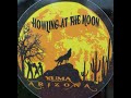 Howling at the Moon! Yuma, AZ