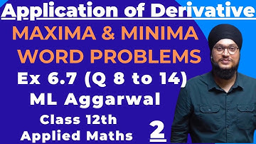 Ex 6.7 (Q 8 to 14) ML Aggarwal Applied Maths Class 12th | Maxima & Minima | Word Problems | IDS Sir