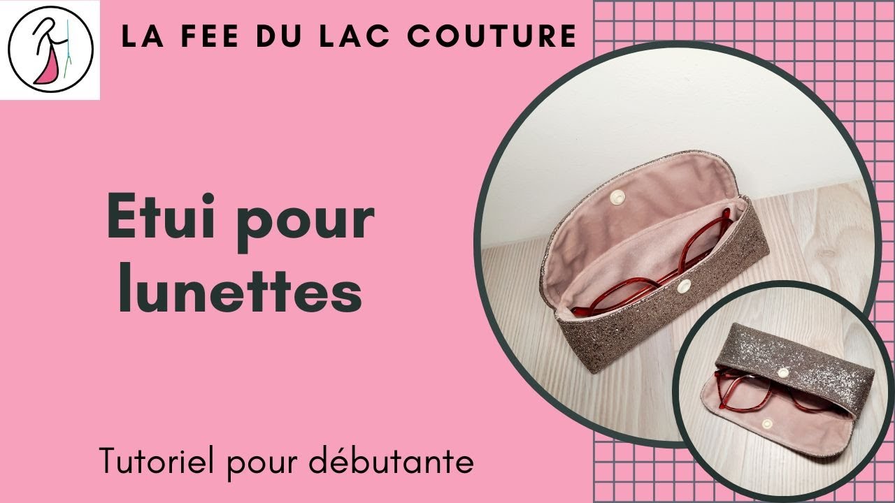 Tutoriel couture pour débutante : étui à lunettes