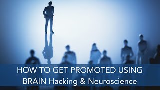 Brain Hack to Get Promoted in the Workplace