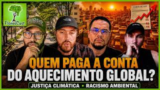 QUEM PAGA A CONTA DO AQUECIMENTO GLOBAL? | Cortes do FloresCast