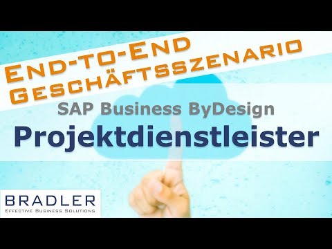 SAP Business ByDesign: End-to-End Geschäftsszenario für Projektdienstleister | Bradler GmbH
