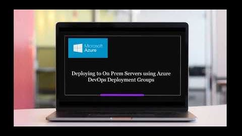 Deploying to On Prem Servers Using Azure DevOps Deployment Groups