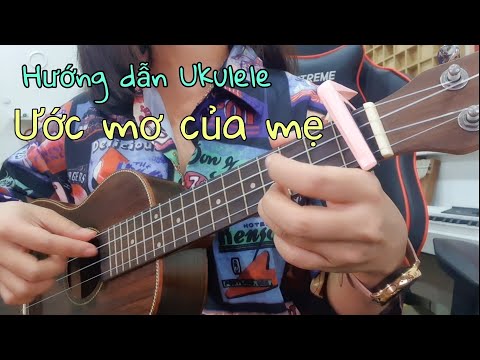 [Hướng dẫn Ukulele] Ước mơ của mẹ | Cara x CM1X | Hứa Kim Tuyền