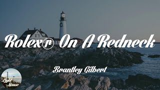 Brantley Gilbert - Rolex® On A Redneck (Lyrics)