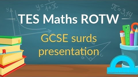Complete GCSE Surds Lesson: TES Maths Resource of the Week