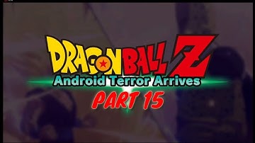 DRAGON BALL Z KAKAROT Walkthrough Gameplay Part 15  - Android Terror Arrives (Part 1)