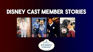 Disney Cast Member Stories: What Happens Behind the Magic | Dis Debate Ep 17