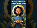 Building Self-Control Through Mindful Eating