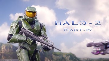 Halo - 2 | Walkthrough Part - 19 | Sorry, Were You in the Middle of Something?