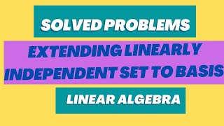 Extension of basis|Vector spaces|#linearalgebra#basisextension#bscmaths #vectorspace 