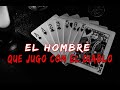 El Hombre Que Jugo Con El Diablo (Historia De Terror)