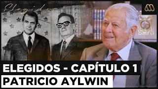 Elegidos - Capítulo 1: Patricio Aylwin