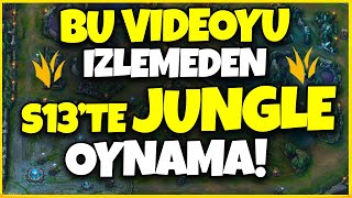 S13 Tüm Jungle Tüm Değişiklikler Detaylarıyla! Bunları Bilmeden Jungle Oynama! | S13 Güncel Rehber