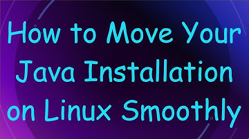 How to Move Your Java Installation on Linux Smoothly