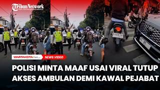 Polisi Minta Maaf Usai Viral Tutup Akses Ambulan Demi Kawal Pejabat