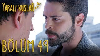 Yaralı Kuşlar 49. Bölüm