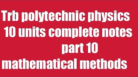 part 10 mathematical methods / Trb polytechnic complete 10 units notes