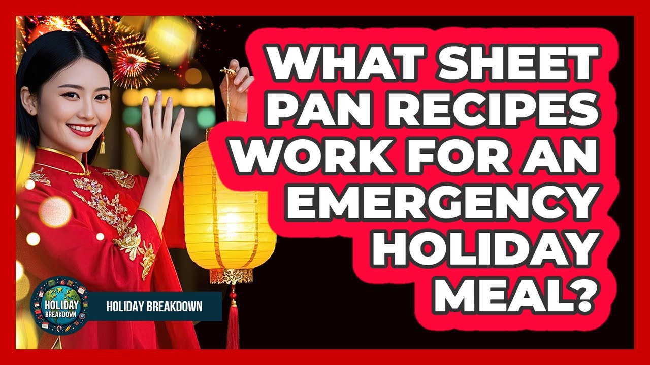 What Sheet Pan Recipes Work For An Emergency Holiday Meal?