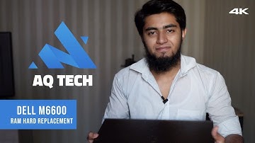 Upgrade RAM & HardDisk of Dell M6600 by AQTech