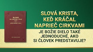 Slovo Všemohúceho Boha | „Je Božie dielo také jednoduché, ako si človek predstavuje?“