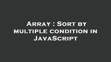 Array : Sort by multiple condition in JavaScript