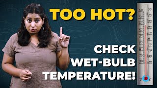 Wet-Bulb Temperature: Why Heat + Humidity can be Deadly