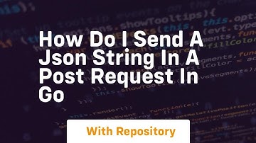 how do i send a json string in a post request in go