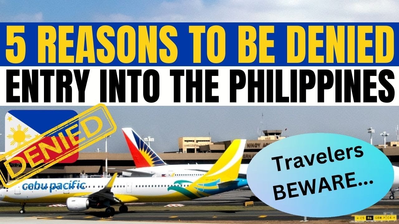 🔴TRAVEL UPDATE: 5 REASONS WHY YOU CAN GET DENIED ENTRY INTO THE PHILIPPINES - TRAVELERS BEWARE