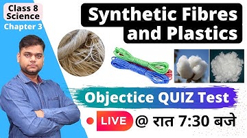 Synthetic Fibers and Plastics | Class 8 Science Chapter 13 | Objective test