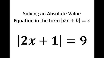 Solve Absolute Value Equation in the form |ax +b|=c