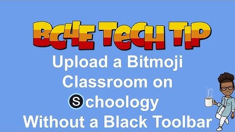 An Efficient Way to Upload Interactive Bitmoji Classrooms on Schoology