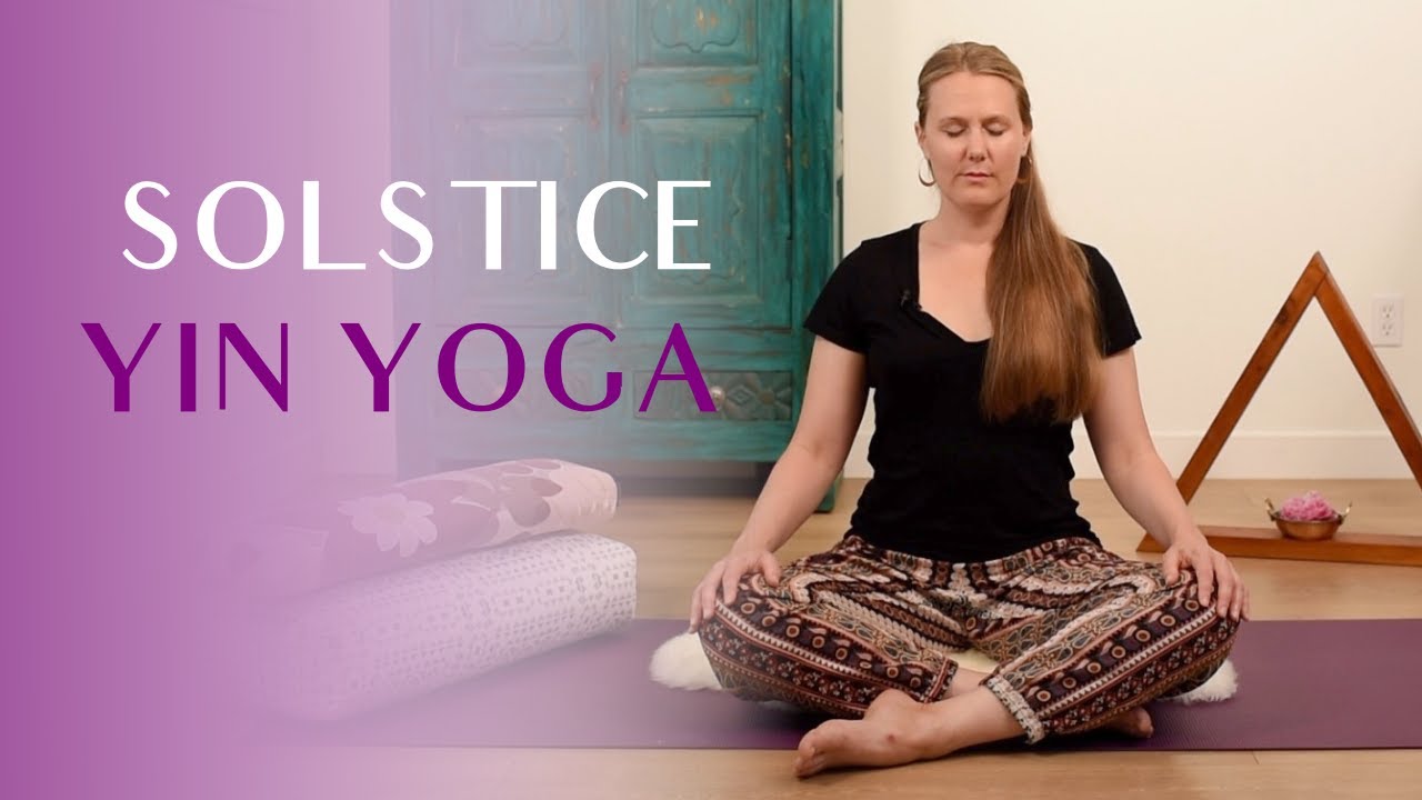 Restorative Yoga for the Summer Solstice (夏至 Xia Zhi) - Yoga