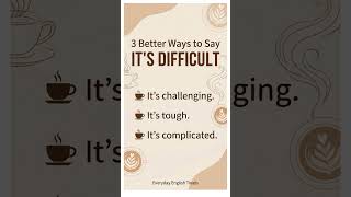 ☕ 3 Better Ways to Say "It's Difficult" | English Coffee Break l Everyday English Treats