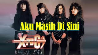 XPDC  -  Aku Masih Di Sini [Official Lyric Video]