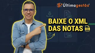 🎓 Como Gerar e Baixar Arquivos XML das Notas Fiscais (NF-e, NFC-e, NFS-e) no ERP Última Gestão