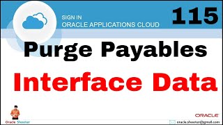 Oracle Fusion 115: How to Purge Payables Open Interface data in fusion