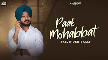 Paak Mohabbat (Full Song) Baljinder Balli | New Punjabi Songs 2022 | Jass Studios