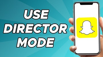How to Use Director Mode in Snapchat