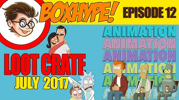 Loot Crate - July 2017- ANIMATION - UNBOXING