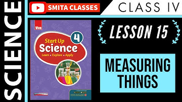 Measuring Things Lesson 15 Class 4 Science | Start Up Science | Full Explanation in Hindi