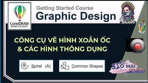 CorelDraw 2022 | BÀI 6 - CÔNG CỤ VẼ HÌNH XOẮN ỐC | Spiral & Common Shapes