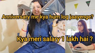 Kya Main Anniversary Me Jaa Rahi Hoon ? Or Meri Salary 1Lakh Hai .