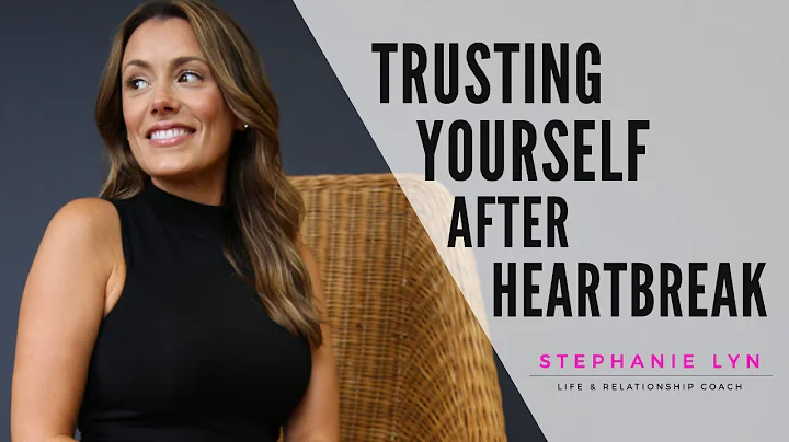 How to Trust Yourself after Heartbreak (Don't Make...
