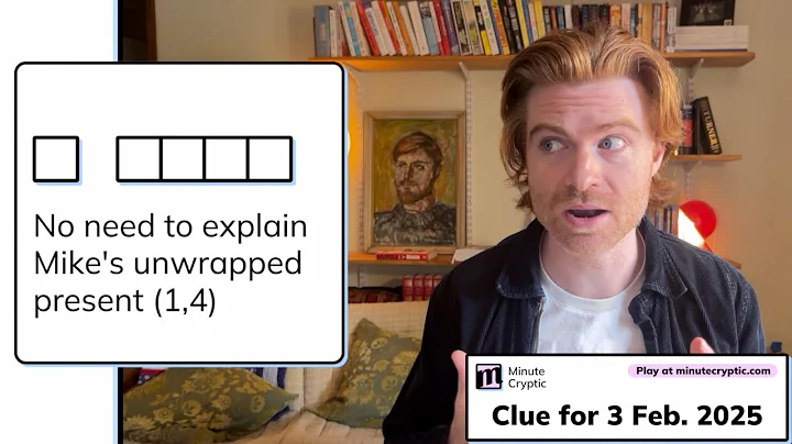 Minute Cryptic Clue #223 for 3 Feb 2025: No need to explain Mike's unwrapped present (1,4)