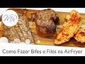 Como Preparar Carnes em Bifes ou Filés na AirFryer - Fritadeira Sem Óleo