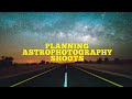 Planning an Astrophotography Photo Shoot - All you need to know!