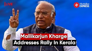 Congress President Mallikarjun Kharge Addresses Public Rally In Kerala | Lok Sabha Election