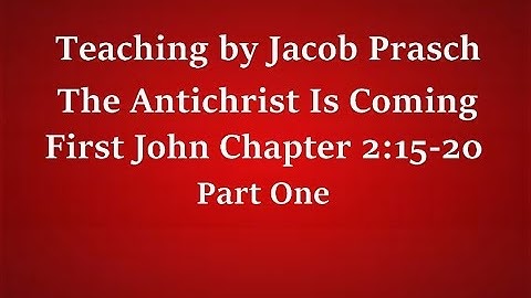 Jacob Prasch The Antichrist Is Coming Part 1 April 18, 2015 – Andrew R