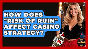 How Does "Risk Of Ruin" Affect Casino Strategy? - Casino Winners Advisor